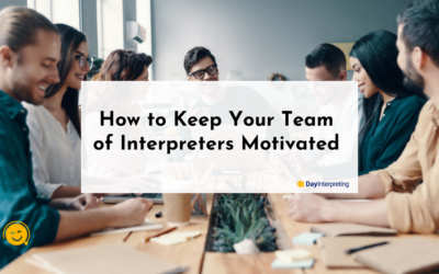 How to Keep Your Team of Interpreters Motivated 