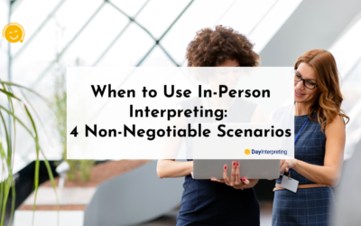 When to Use In-Person Interpreting: 4 Non-Negotiable Scenarios