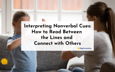 Interpreting Nonverbal Cues: How to Read Between the Lines and Connect with Others