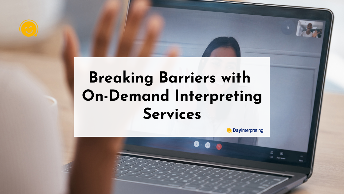 Breaking Barriers with On-Demand Interpreting Services
