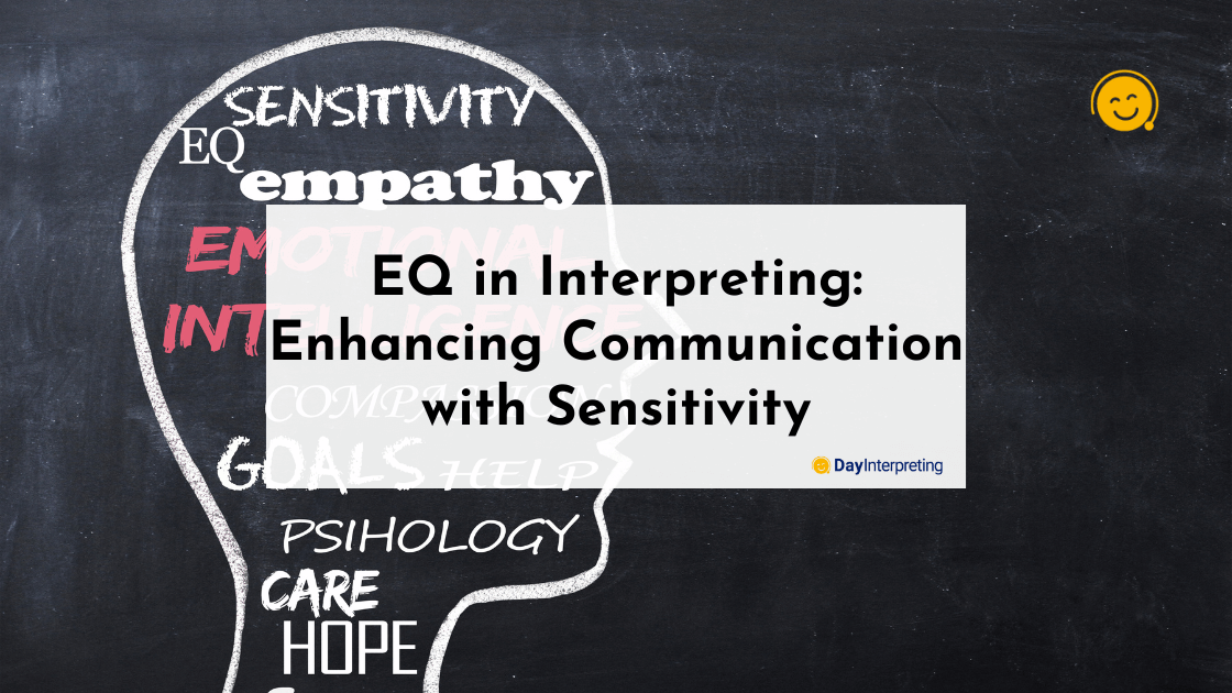 EQ in Interpreting: Enhancing Communication with Sensitivity