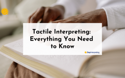 Tactile Interpreting: Everything You Need to Know