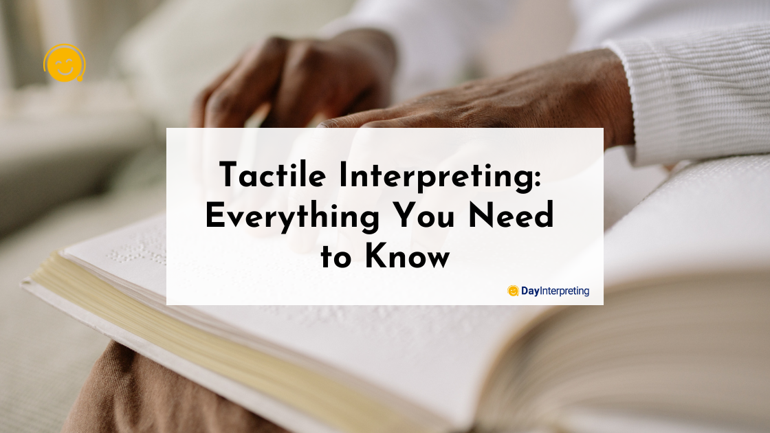 Tactile Interpreting: Everything You Need to Know