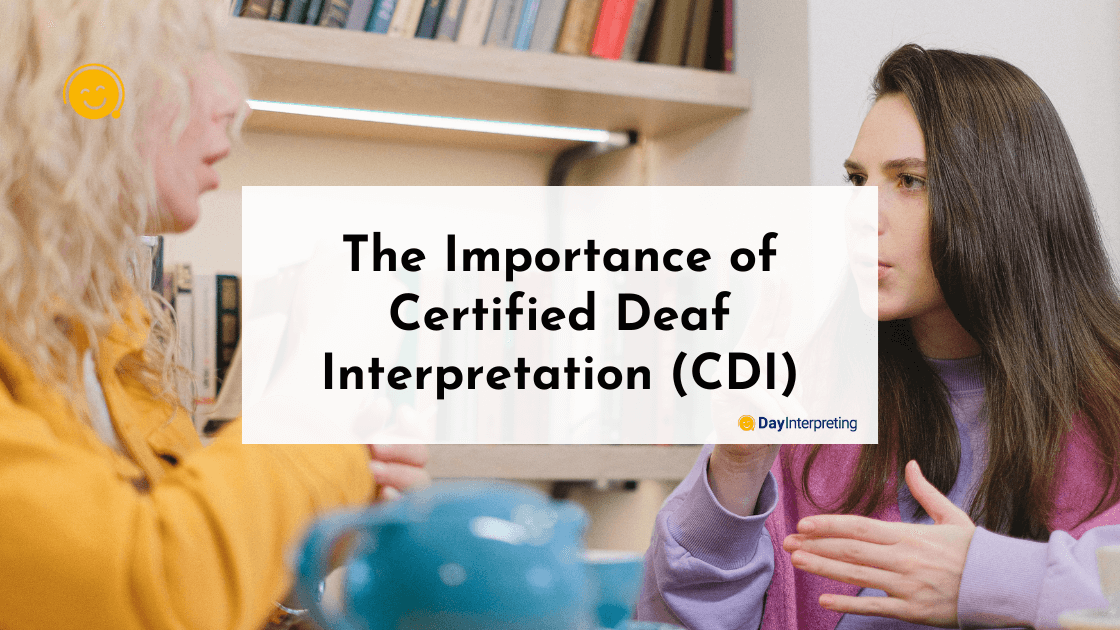 The Importance of Certified Deaf Interpretation (CDI)