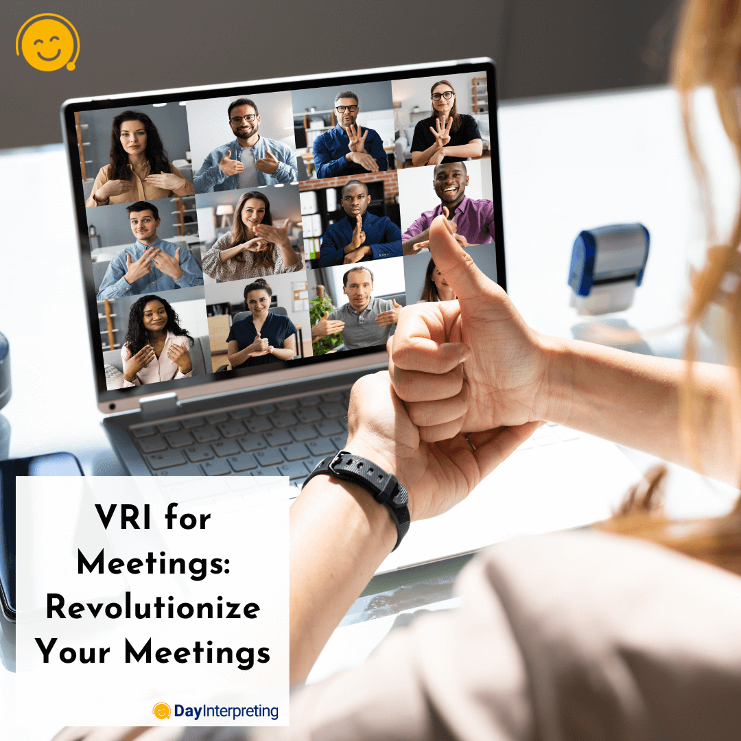 VRI for Meetings: Revolutionize Your Meetings and Conferences with Video Remote Interpreting Services