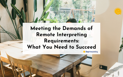 Meeting the Demands of Remote Interpreting Requirements: What You Need to Succeed