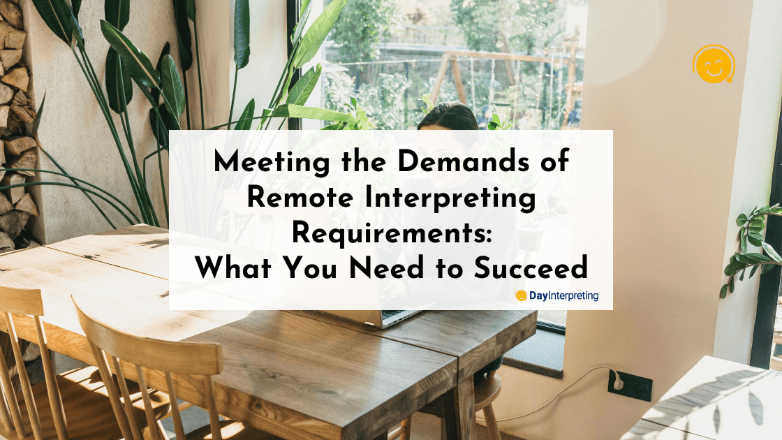 Meeting the Demands of Remote Interpreting Requirements: What You Need to Succeed