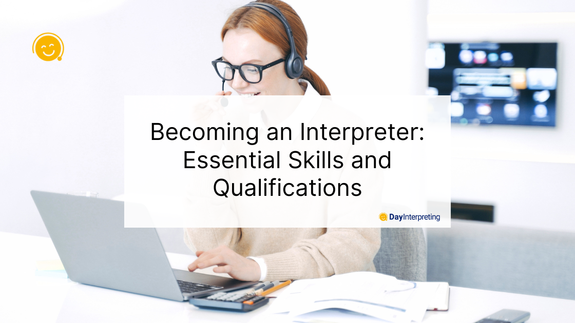 Becoming an Interpreter: Essential Skills and Qualifications