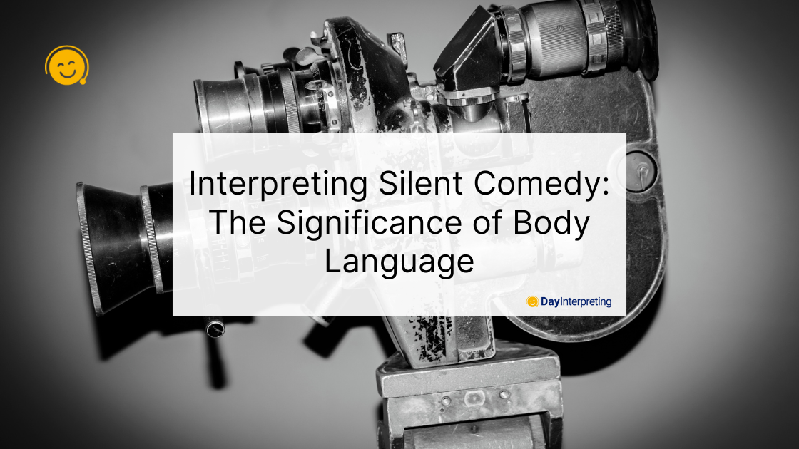 Interpreting Silent Comedy: The Significance of Body Language