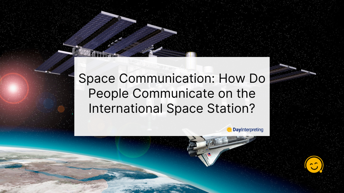 Space Communication: How Do People Communicate on the International Space Station?