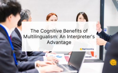 The Cognitive Benefits of Multilingualism: An Interpreter’s Advantage