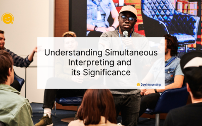 Understanding Simultaneous Interpreting and its Significance