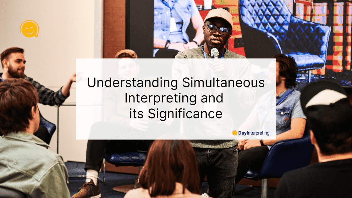 Understanding Simultaneous Interpreting and its Significance