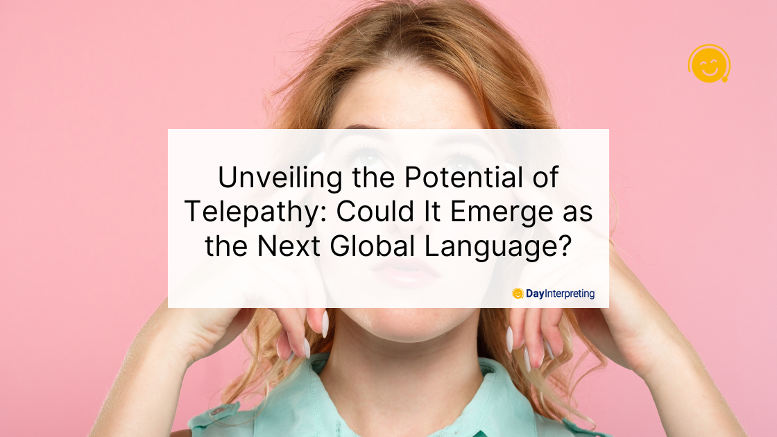 Unveiling the Potential of Telepathy: Could It Emerge as the Next Global Language?