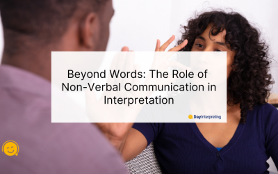 Beyond Words: The Role of Non-Verbal Communication in Interpretation