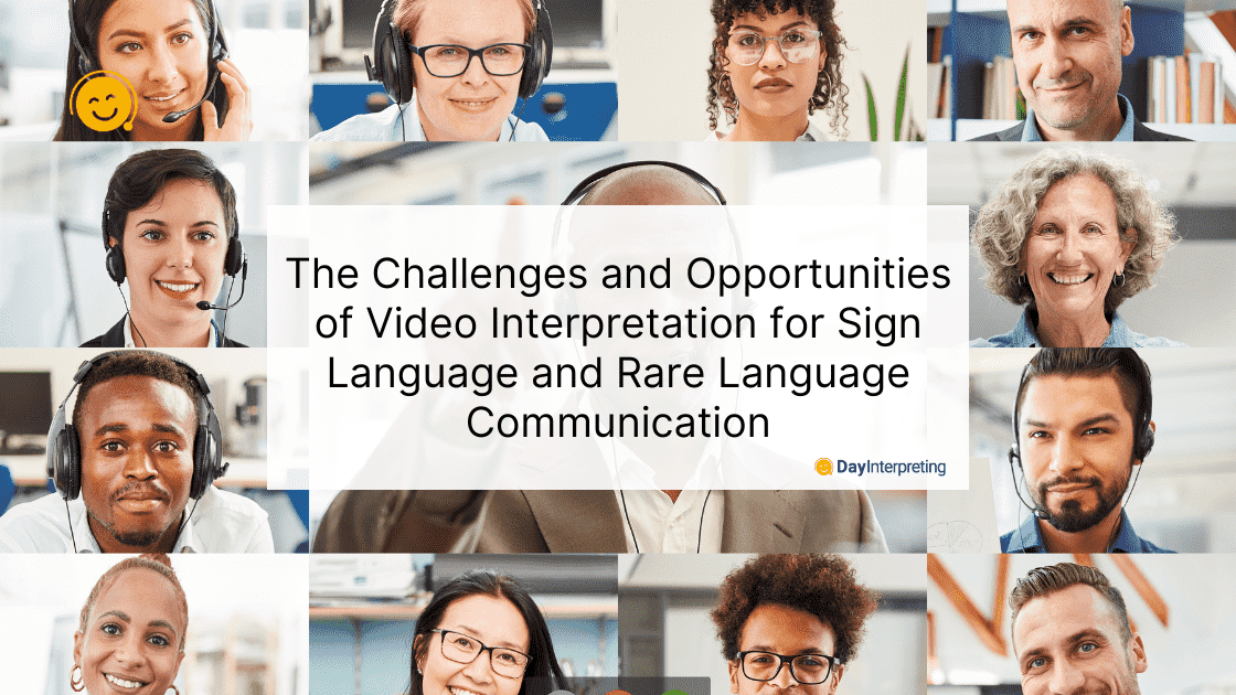 The Challenges and Opportunities of Video Interpretation for Sign Language and Rare Language Communication