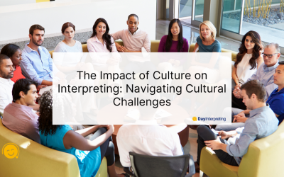 The Impact of Culture on Interpreting: Navigating Cultural Challenges