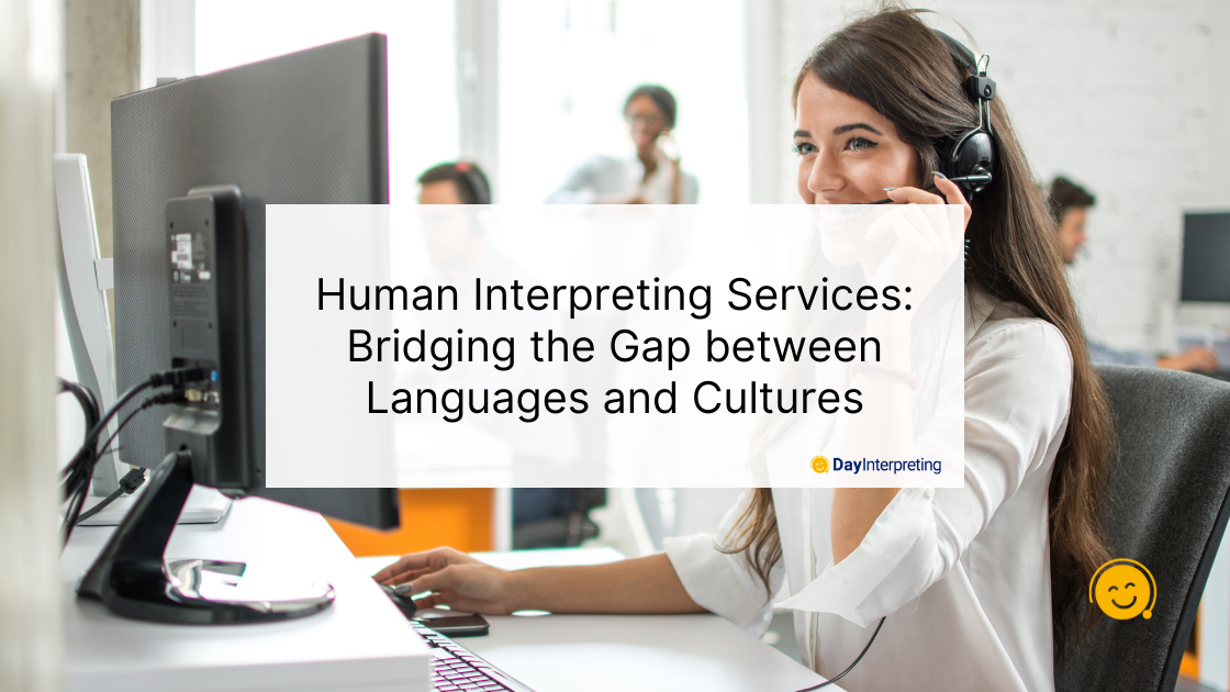 Human Interpreting Services: Bridging the Gap between Languages and Cultures