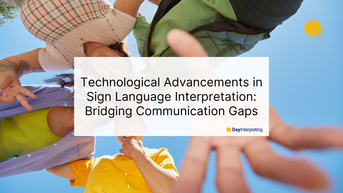 Technological Advancements in Sign Language Interpretation: Bridging Communication Gaps