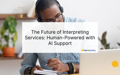 The Future of Interpreting Services: Human-Powered with AI Support