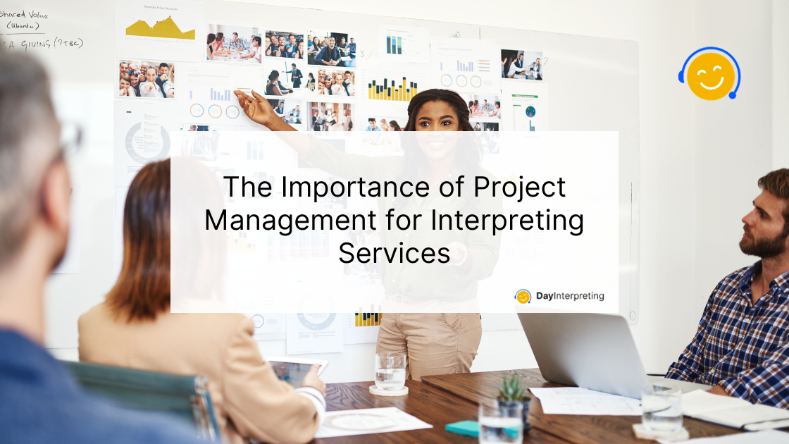 The Importance of Project Management for Interpreting Services