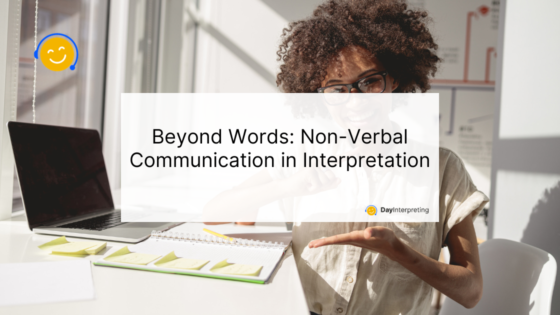 Beyond Words: Non-Verbal Communication in Interpretation