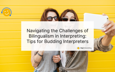 Navigating the Challenges of Bilingualism in Interpreting: Tips for Budding Interpreters