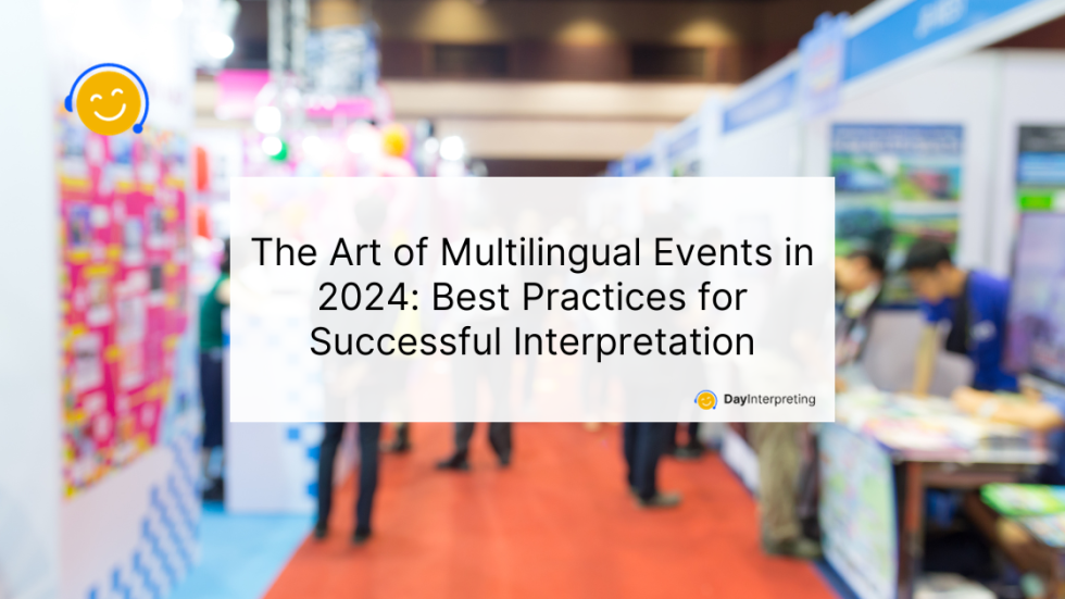 Multilingual Events in 2024 - Day Interpreting Blog