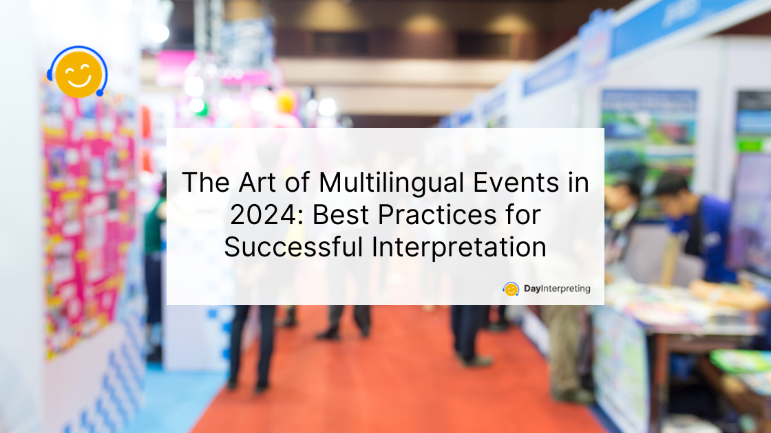 Multilingual Events In 2024 Day Interpreting Blog   The Art Of Multilingual Events In 2024 Best Practices For Successful Interpretation 