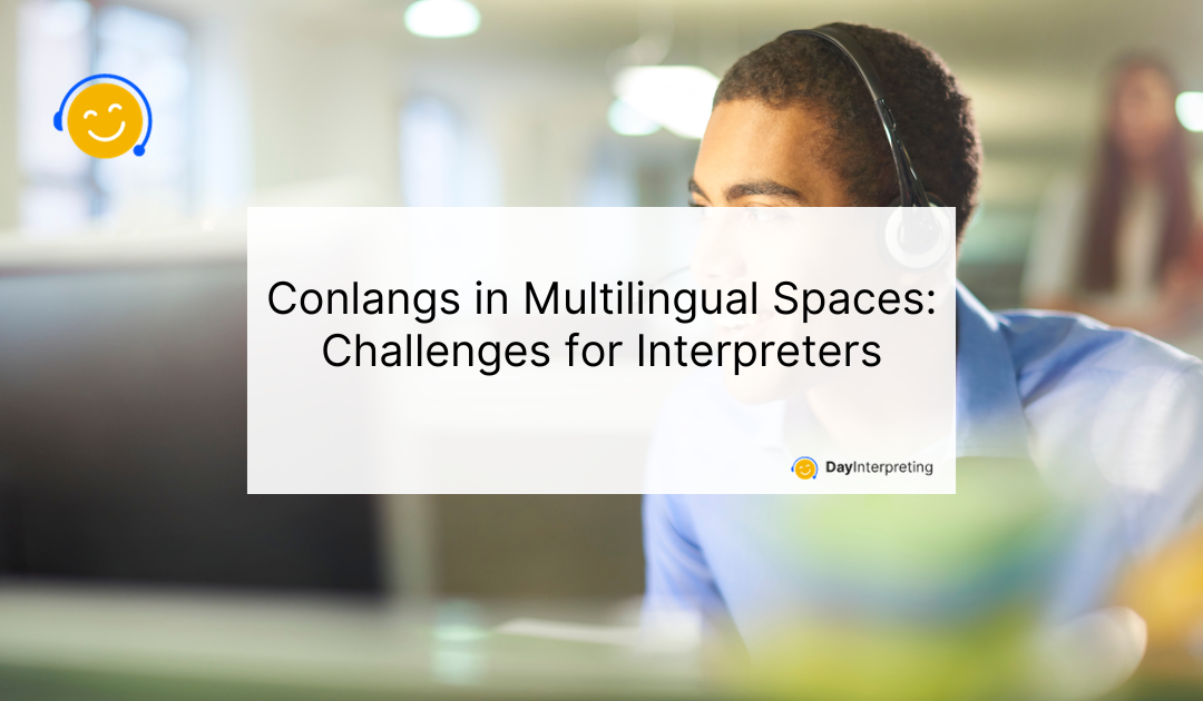 Conlangs in Multilingual Spaces: Challenges for Interpreters