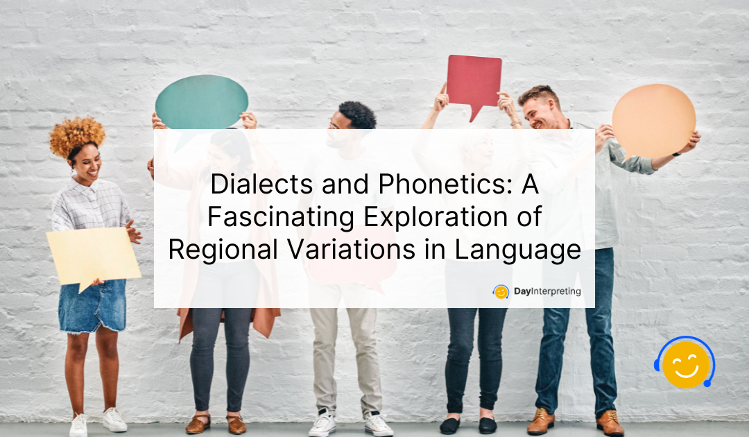 Dialects and Phonetics: A Fascinating Exploration of Regional Variations in Language