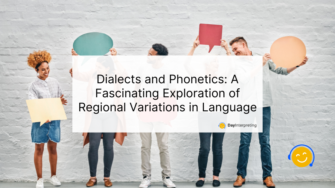 Dialects and Phonetics: A Fascinating Exploration of Regional Variations in Language