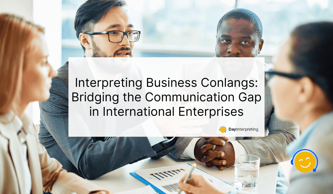 Interpreting Business Conlangs: Bridging the Communication Gap in International Enterprises