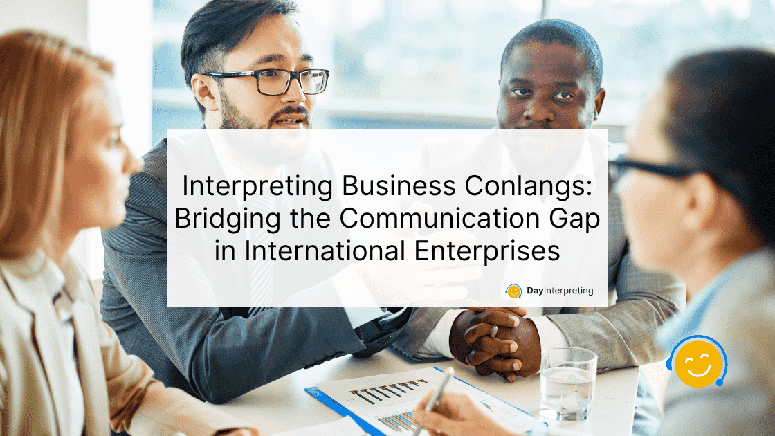 Interpreting Business Conlangs: Bridging the Communication Gap in International Enterprises