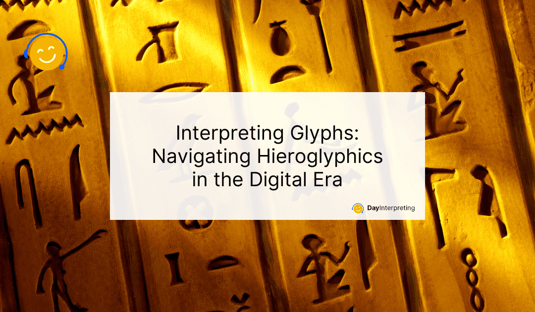 Interpreting Glyphs: Navigating Hieroglyphics in the Digital Era