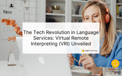 The Tech Revolution in Language Services: Virtual Remote Interpreting (VRI) Unveiled