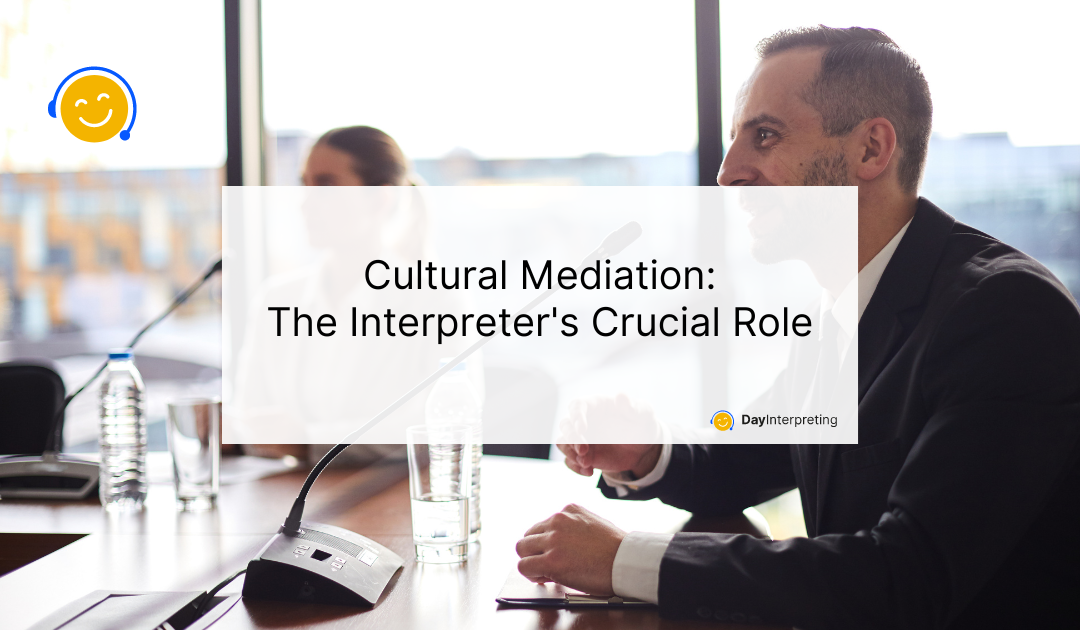 Cultural Mediation: The Interpreter’s Crucial Role