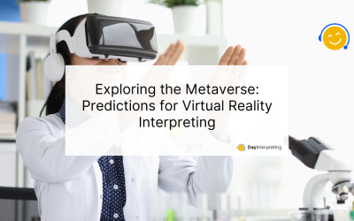 Exploring the Metaverse: Predictions for Virtual Reality Interpreting