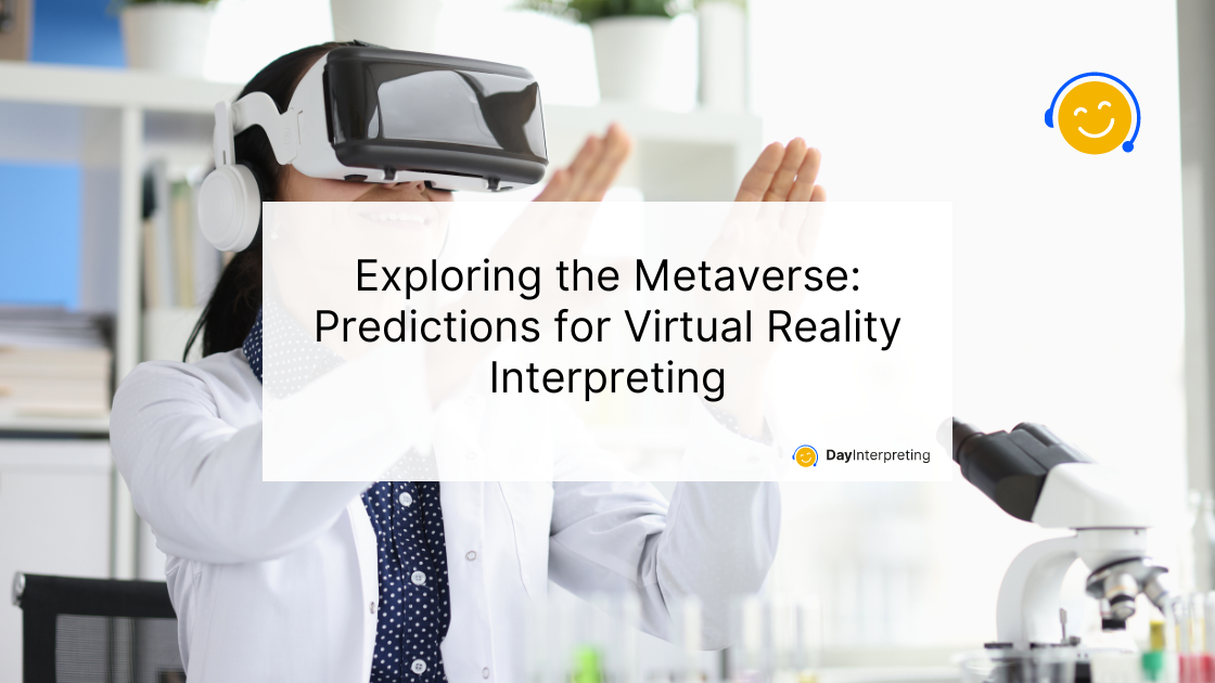 Exploring the Metaverse: Predictions for Virtual Reality Interpreting