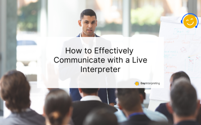 How to Effectively Communicate with a Live Interpreter