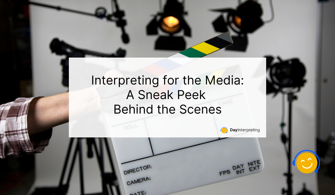 Interpreting for the Media: A Sneak Peek Behind the Scenes
