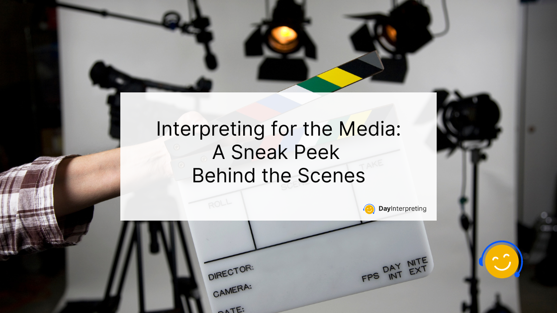 Interpreting for the Media: A Sneak Peek Behind the Scenes