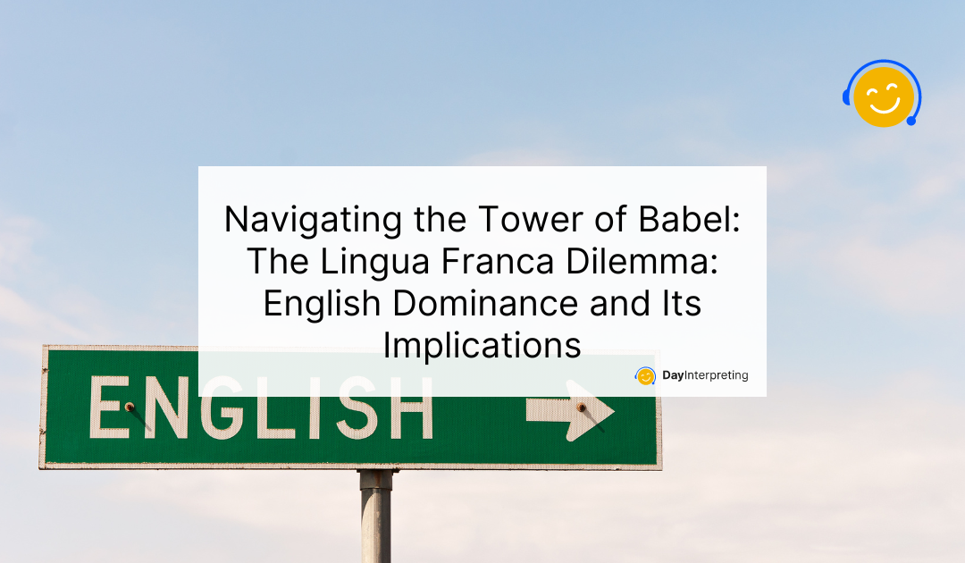 Navigating the Tower of Babel: The Lingua Franca Dilemma – English Dominance and Its Implications