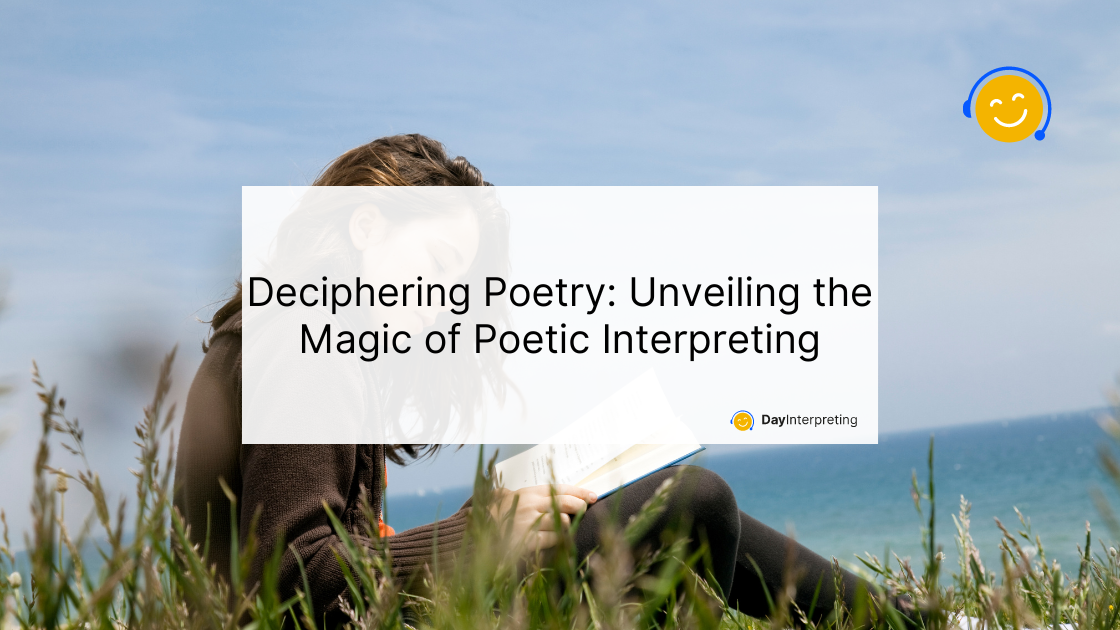 Deciphering Poetry: Unveiling the Magic of Poetic Interpreting