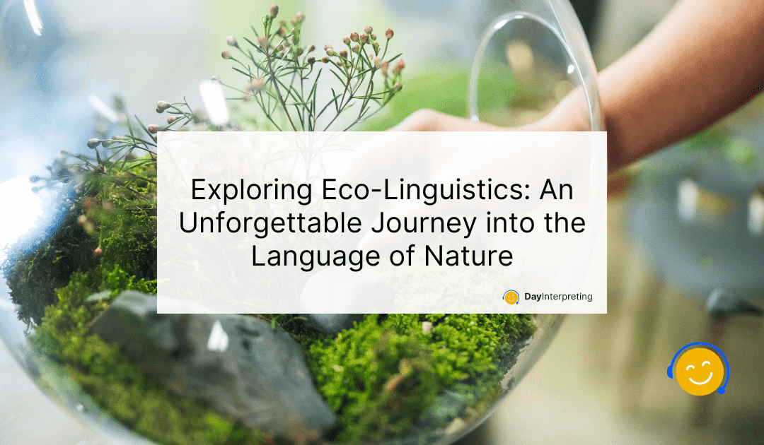 Exploring Eco-Linguistics: An Unforgettable Journey into the Language of Nature