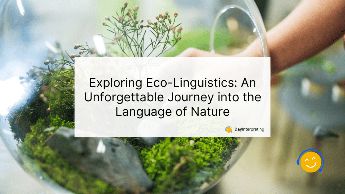 Exploring Eco-Linguistics: An Unforgettable Journey into the Language of Nature