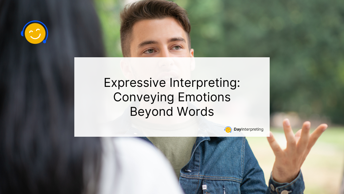 Expressive Interpreting: Conveying Emotions Beyond Words