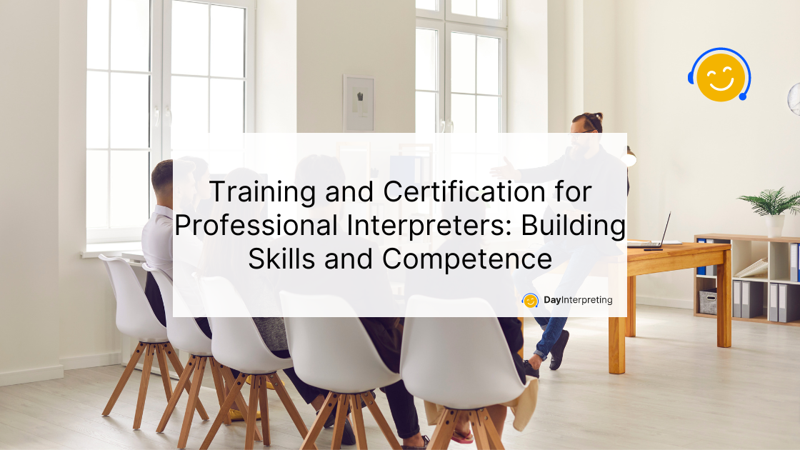 Training and Certification for Professional Interpreters: Building Skills and Competence