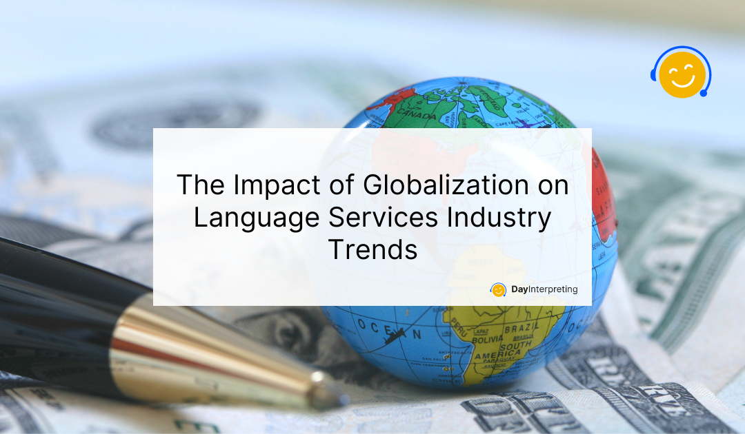 The Impact of Globalization on Language Services Industry Trends