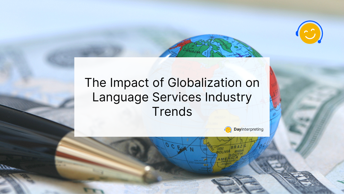 The Impact of Globalization on Language Services Industry Trends